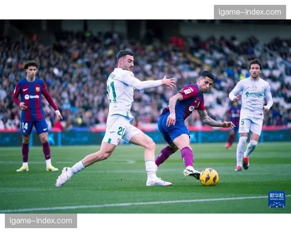 巴萨客场2-0击败赫塔菲，将西甲榜首优势扩大至11分